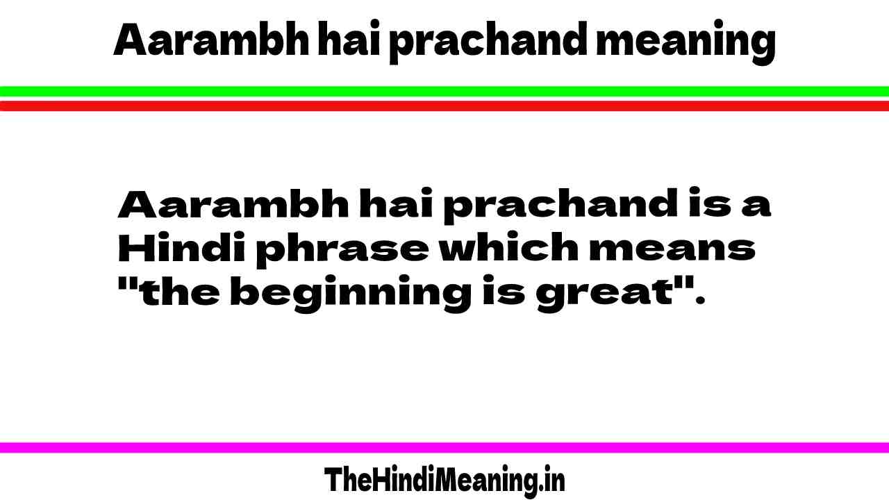 aarambh hai prachand meaning